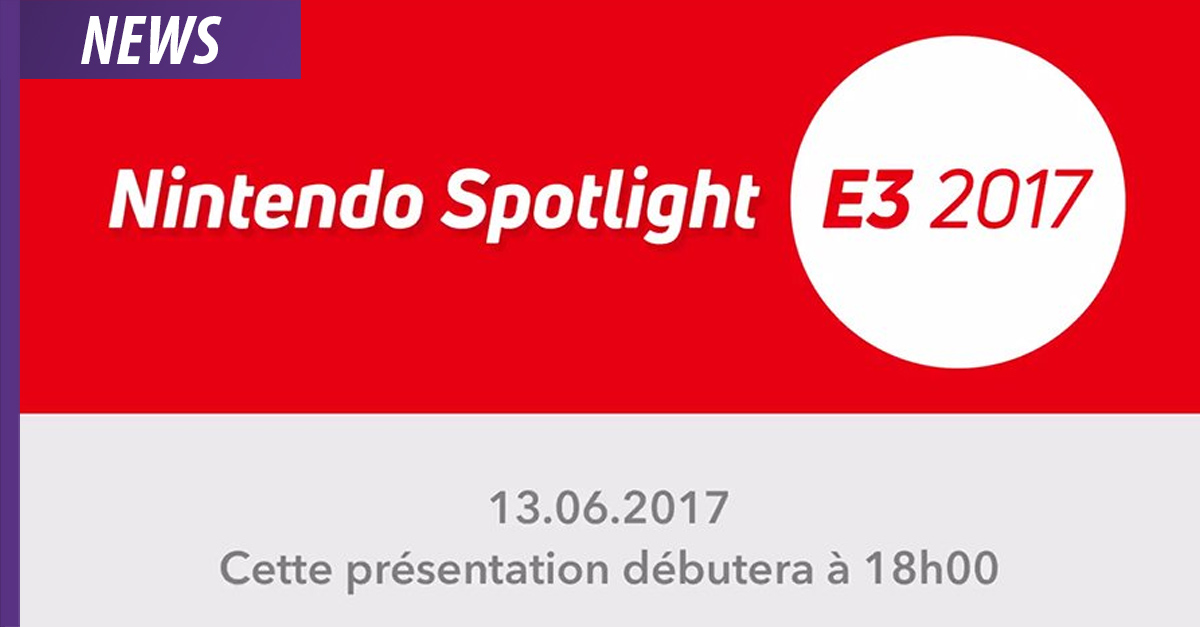 E3 2017 : Résumé du Nintendo Spotlight
